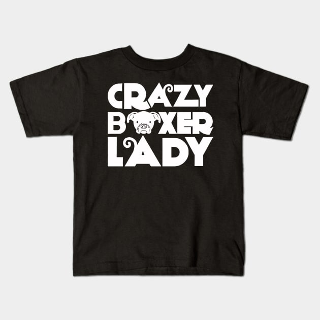 Crazy Boxer Lady - Dog Lover Dogs Kids T-Shirt by fromherotozero